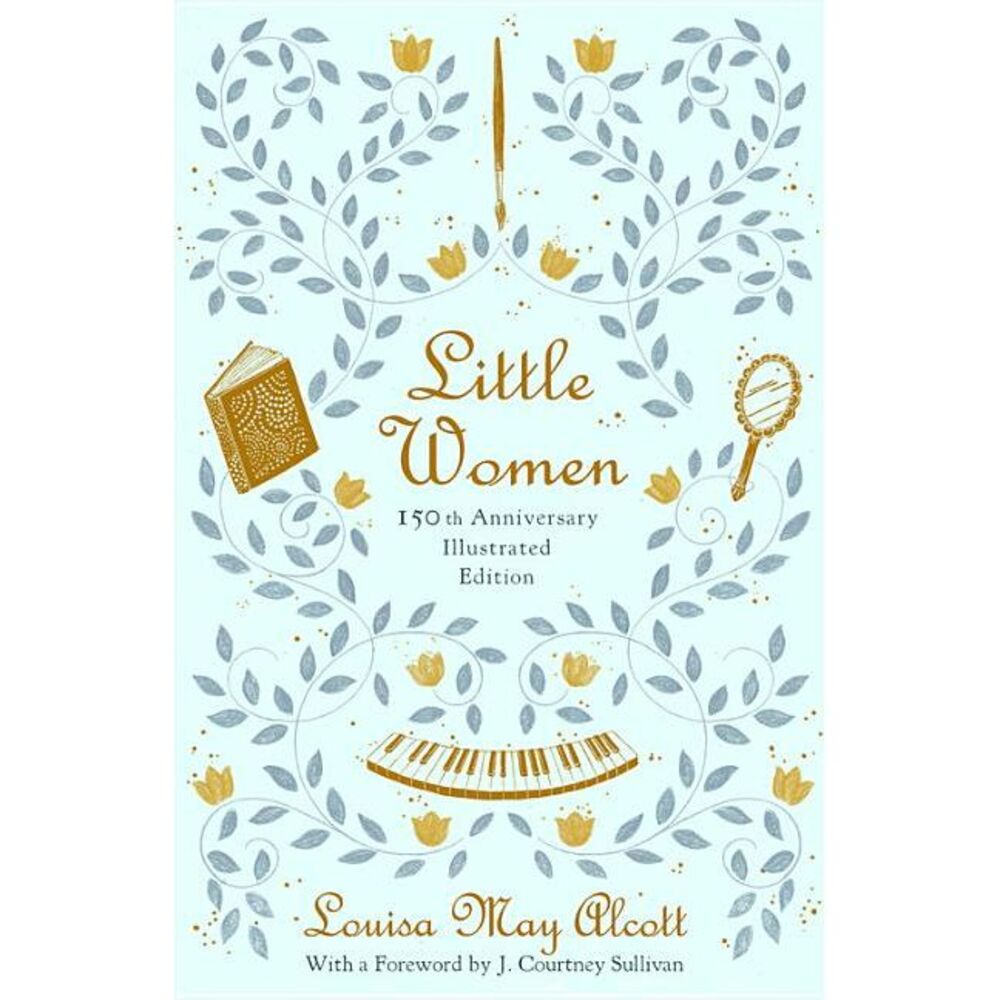 Little Women (150th Anniversary Edition) -- Louisa May Alcott